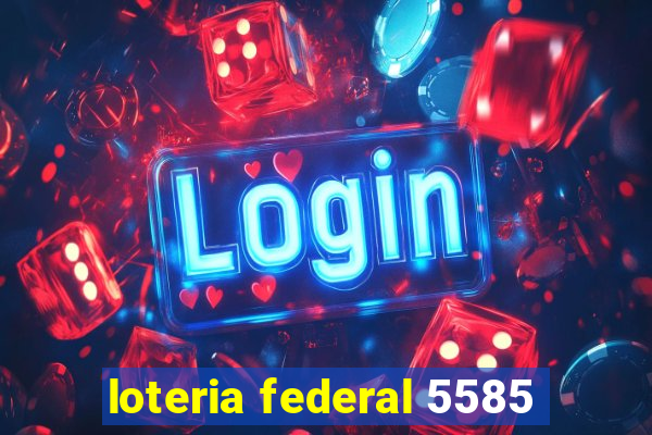 loteria federal 5585